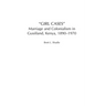 Girl Cases: Marriage and Colonialism in Gusiiland, Kenya, 1890-1970