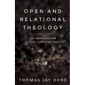 Open and Relational Theology: An Introduction to Life-Changing Ideas