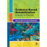 Evidence-Based Rehabilitation: A Guide to Practice