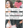 Trey Carter is My Rebel Boyfriend: A Sweet YA Romance