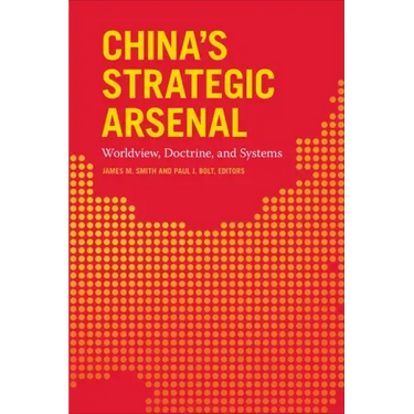 China's Strategic Arsenal: Worldview, Doctrine, and Systems