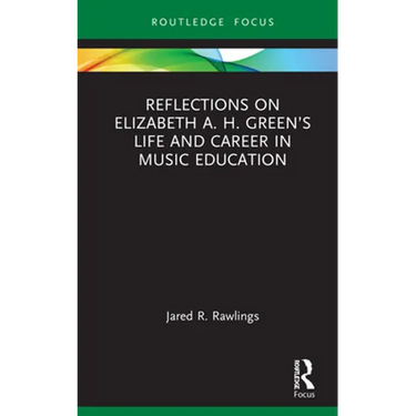 Reflections on Elizabeth A. H. Green's Life and Career in Music Education