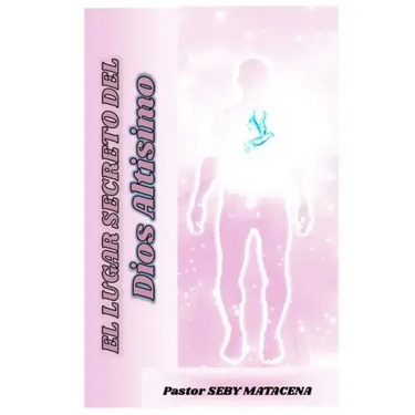 El Lugar Secreto Del Dios Altisimo