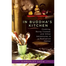 In Buddha's Kitchen: Cooking, Being Cooked, and Other Adventures in a Meditation Center