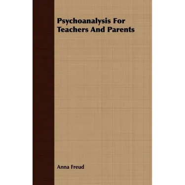 Psychoanalysis For Teachers And Parents