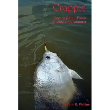 Crappie: How to Catch Them Spring and Summer