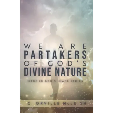 We Are Partaker's of God's Divine Nature: Made in God's Image Series
