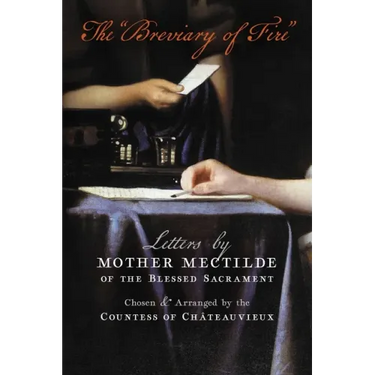 The "Breviary of Fire": Letters by Mother Mectilde of the Blessed Sacrament