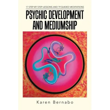 Psychic Development and Mediumship: 17 Step-by Step-Lessons and 19 Guided Meditations