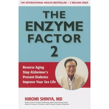 Enzyme Factor 2: Reverse Aging, Stop Alzheimer's Disease, Prevent Diabetes, Improve your sex life