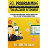 SQL Programming & Database Management For Absolute Beginners SQL Server, Structured Query Language Fundamentals: Learn - By Doing Approach And Master