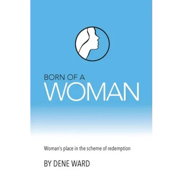 Born of a Woman: Woman's Place in the Scheme of Redemption