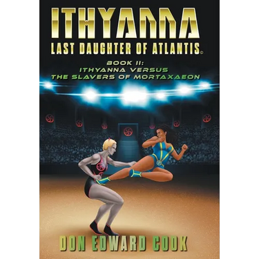 Ithyanna, Last Daughter of Atlantis Book II: Ithyanna Versus the Slavers of Mortaxaeon