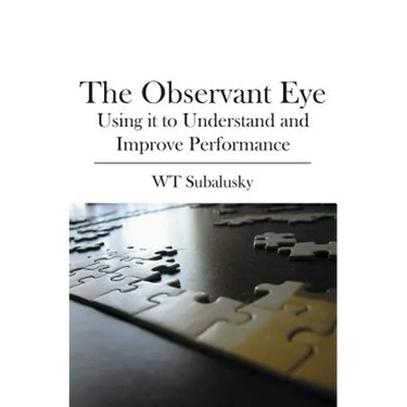 The Observant Eye: Using it to Understand and Improve Performance