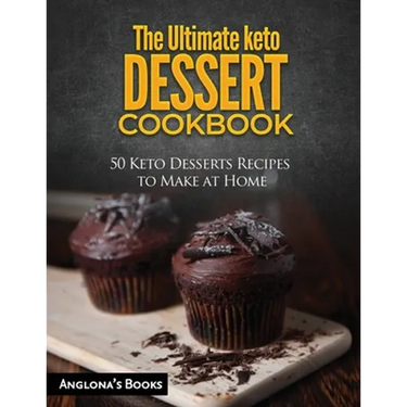The Ultimate keto Dessert Cookbook: 50 Keto Desserts Recipes to Make at Home