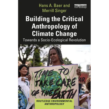 Building the Critical Anthropology of Climate Change: Towards a Socio-Ecological Revolution