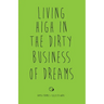 Living High in the Dirty Business of Dreams