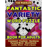 Fantastic Variety Word Puzzle Book For Adults (Crossword, Freeform, Ouroboros, Pyramid Word, Word Search, Ladder Word, Find a Quote). 130 Puzzles: Var