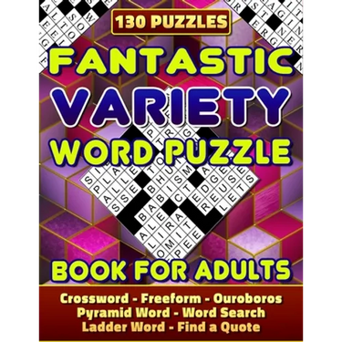 Fantastic Variety Word Puzzle Book For Adults (Crossword, Freeform, Ouroboros, Pyramid Word, Word Search, Ladder Word, Find a Quote). 130 Puzzles: Var