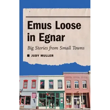 Emus Loose in Egnar: Big Stories from Small Towns