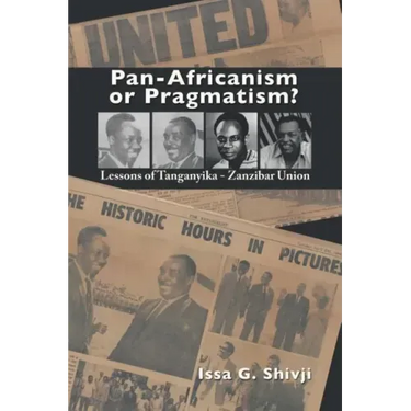 Pan-Africanism or Pragmatism. Lessons of the Tanganyika-Zanzibar Union