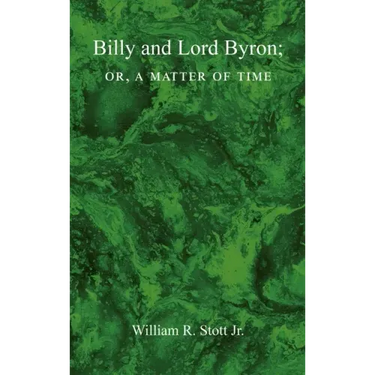 BILLY AND LORD BYRON, or, A MATTER OF TIME