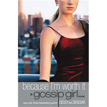 Because I'm Worth It