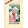 A Journey of Healing: How I Cured Myself of Rheumatoid Arthritis: A Personal Testimony of Healing By: Claudette Duchesne Berner