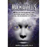 Machiavelli's 48 Rules for Survival and Success in Any Political, Social or Economic Situation