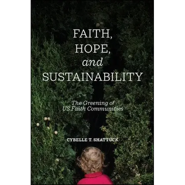 Faith, Hope, and Sustainability: The Greening of US Faith Communities