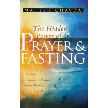 The Hidden Power of Prayer and Fasting