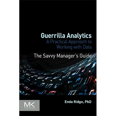 Guerrilla Analytics: A Practical Approach to Working with Data