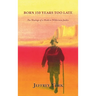 Born 150 Years Too Late: The Musings of a Modern Wilderness Junkie