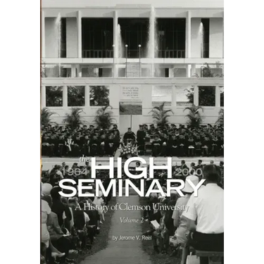 High Seminary: Vol. 2:: A History of Clemson University, 1964-2000