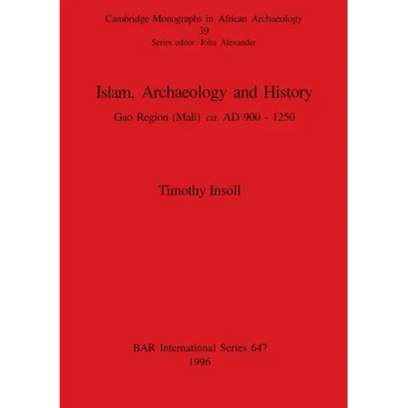 Islam, Archaeology and History: Gao Region (Mali) ca. AD 900 - 1250