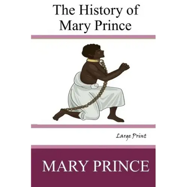 The History of Mary Prince: Large Print
