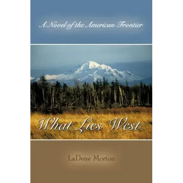 What Lies West: A Novel of the American Frontier