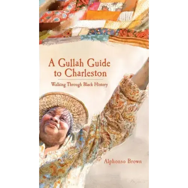 A Gullah Guide to Charleston: Walking Through Black History