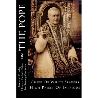 The Pope: Chief Of White Slavers High Priest Of Intrigue