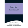 Insect life; Souvenirs of a naturalist