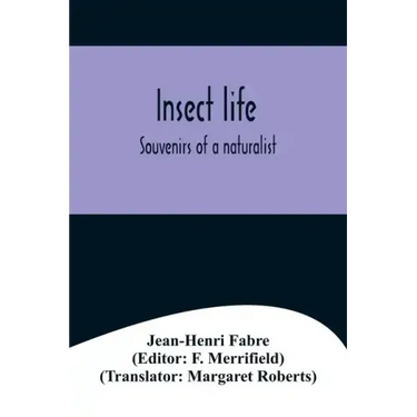 Insect life; Souvenirs of a naturalist