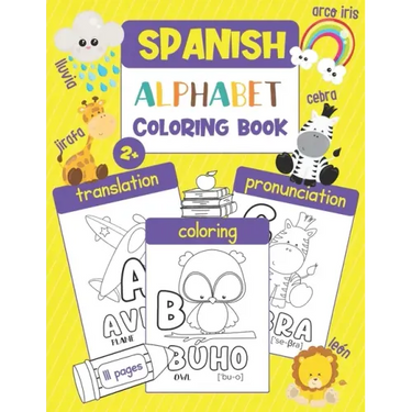 Spanish Alphabet Coloring Book: Color & Learn the Spanish Alphabet and Words (100+ New Spanish Words with Translation, Pronunciation, & Picture to Col
