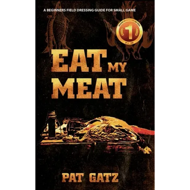Eat My Meat: A Beginners Field Dressing Guide For Small Game