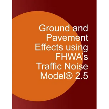Ground and Pavement Effects using FHWA's Traffic Noise Model 2.5