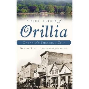A Brief History of Orillia: Ontario's Sunshine City