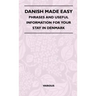 Danish Made Easy - Phrases and Useful Information for Your Stay in Denmark