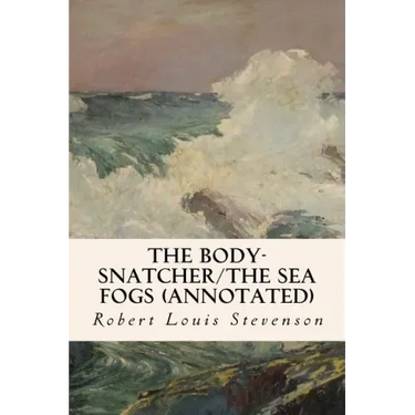 The Body-Snatcher/The Sea Fogs (annotated)