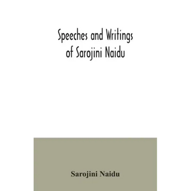 Speeches and writings of Sarojini Naidu
