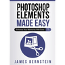 Photoshop Elements Made Easy: Enhance Your Memories With Ease