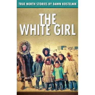 The White Girl: True North Stories